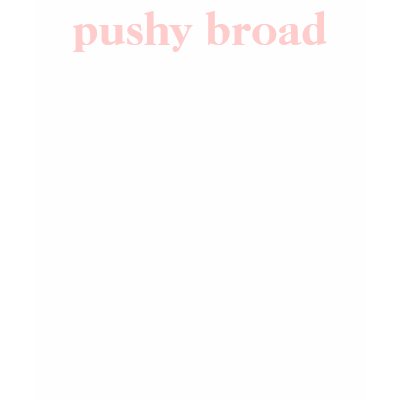pushy broad shirt by laurenbales