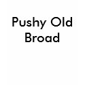 Pushy Old Broad t-shirts
