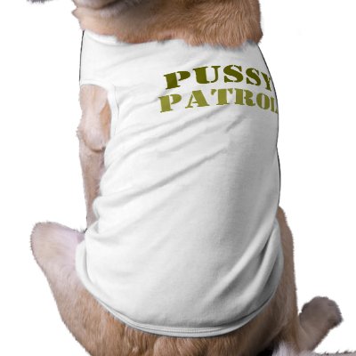 pussy patrol doggie tee shirt by EatMeImOrganic