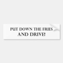 Put Down the Fries and Drive.pdf Bumper Sticker