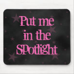 Put me in the spotlight mouse pads