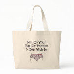 Put on Your Big Girl Panties and Deal with It! bags