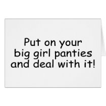 Put On Your Big Girl Panties And Deal With It