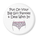 Put on Your Big Girl Panties and Deal with It! magnets