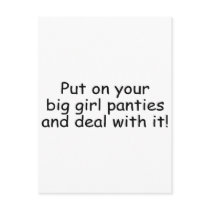 Put On Your Big Girl Panties And Deal With It