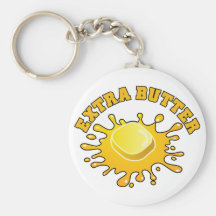 Put Some Extra Butter On It! Keychain