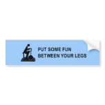 put some fun between your legs t-shirt bumper stickers