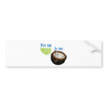 Put the lime in the Coconut! bumper stickers