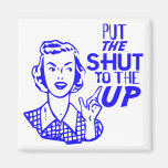 Put The Shut To The Up Fridge Magnet