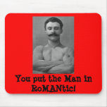 Putting the MAN in RoMANtic! Mouse Pad