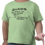 QUADS We walk to the same beat...of Mummy's heart t-shirts