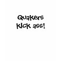Quakers kick ass! (...just won't kick yours) t-shirts