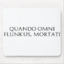 Quando Omni Flunkus Mouse Pad