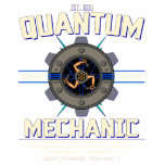 QUANTUM MECHANIC t-shirts