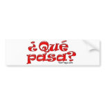 Que Pasa bumper stickers