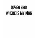 QUEEN EMO WHERE IS MY KING t-shirts
