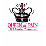 "Queen of Pain" Physical Therapist T-shirt