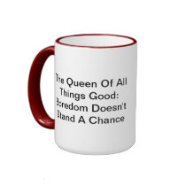 Queen's Mug:  No boredom