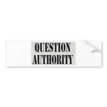 Question Authority Bumper Stickers