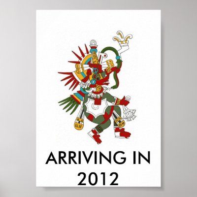 quetzalcoatl, ARRIVING IN 2012 Posters by carson007