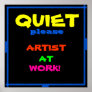 QUIET, ARTIST AT WORK poster