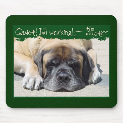 Quiet I'm Working Mastiff Mousepad by dunkirk