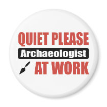 Quiet Please Archaeologist At Work