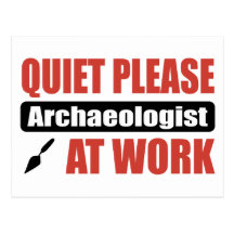 Quiet Please Archaeologist At Work Postcards