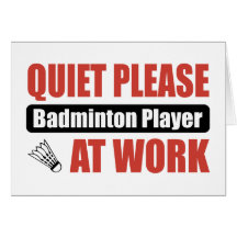 Quiet Please Badminton Player At Work Cards