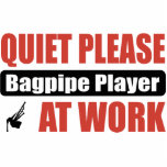 Quiet Please Bagpipe Player At Work Cut Outs