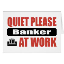 Quiet Please Banker At Work Cards