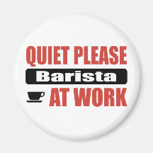 Quiet Please Barista At Work Magnets