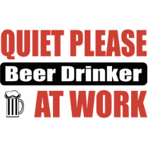 Quiet Please Beer Drinker At Work Photo Cutout