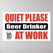 Quiet Please Beer Drinker At Work Posters