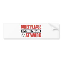 Quiet Please Bridge Player At Work Bumper Stickers