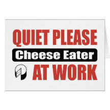 Quiet Please Cheese Eater At Work Greeting Card