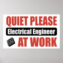 Quiet Please Electrical Engineer At Work Posters