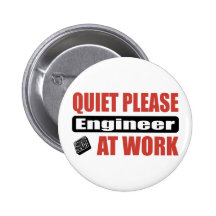 Quiet Please Engineer At Work Pinback Button