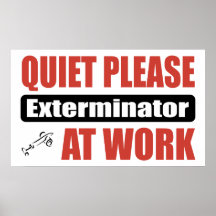 Quiet Please Exterminator At Work Poster
