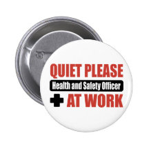 Quiet Please Health and Safety Officer At Work Pinback Buttons
