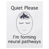 Quiet Please: I'm forming neural pathways