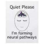 Quiet Please: I'm forming neural pathways flyers