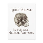 Quiet Please: I'm Forming Neural Pathways Post Card
