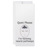Quiet Please: I'm forming neural pathways rack cards