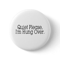 Quiet Please I'm Hung Over Buttons
