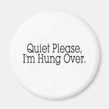 Quiet Please I'm Hung Over Fridge Magnet