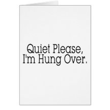 Quiet Please I'm Hung Over Greeting Card
