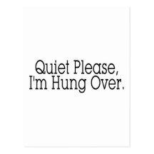 Quiet Please I'm Hung Over Post Card