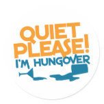 Quiet Please ... I'm hungover stickers