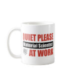 Quiet Please Material Scientist At Work Coffee Mug